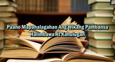 Magbigay ng mga paraan kung paano pahalagahan ang wikang pambansa